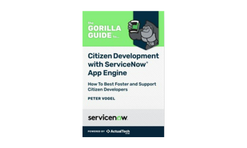 Gorilla Guide: Citizen development with ServiceNow App Engine