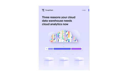 Three reasons your cloud data warehouse needs cloud analytics now