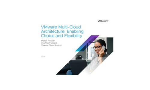 VMware Multi-Cloud Architecture: Enabling Choice and Flexibility